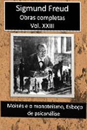   Obras Completas Vol. XXIII. Sigismund Schlomo Freud (Príbor, 6 de maio de 1856 — Londres, 23 de setembro de 1939), mais conhecido como Sigmund Freud, formou-