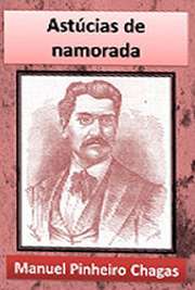   "Astúcias de Namorada" é baseado em fatos reais. O autor Pinheiro Chagas baseou-se em uma história que aconteceu em Lisboa para escrevê-lo. É um li Manuel Joaquim Pinheiro Chagas nasceu em Lisboa, no ano de 1842. Foi escritor, jornalista e po