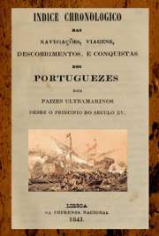   Coleção de Edições Originais 1841. Indice chronologico das navegações, viagens, descobrimentos, e conquistas dos portuguezes nos paizes ultramarinos, desde o