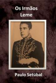   "Os Irmãos Leme", romance de autoria do escritor Paulo Setúbal, datada de 1932, é, segundo o autor, uma história verídica e completa a crônica &quo Paulo de Oliveira Leite Setúbal nasceu em 1893, na cidade de Tatuí e foi um importante escrito