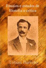   Pernambuco 1899. Tobias Barreto de Meneses (Vila de Campos do Rio Real, 7 de junho de 1839 — Sergipe, 26 de junho de 1889) foi um filósofo, poeta, crítico e