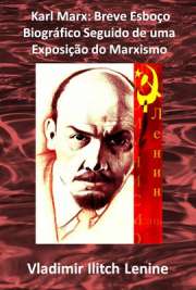   Seguido de uma Exposição do Marxismo. 1914. Vladimir Ilitch Lenin ou Lenine (Simbirsk, 22 de abril de 1870 – Gorki, 21 de janeiro de 1924) foi um revolucioná