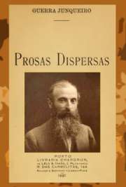   Coleção de Edições Originais. Prosas Dispersas, Porto 1921. Abílio Manuel Guerra Junqueiro (Freixo de Espada à Cinta, 17 de Setembro de 1850 — Lisboa, 7 de J