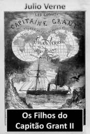 O livro Os Filhos do Capitão Grant  é um romance geográfico escrito por Júlio Verne entre os anos de 1866 e 1868. A obra é dividida em três partes (América do Sul, Austrália e Oceano Pacífico). A história começa quando o aristocrata escocês lord Edward Glenarvan descobre, durante uma viagem de recreio no seu iate privado Duncan, uma garrafa dentro de um tubarão-martelo. Essa garrafa continha um pedido de socorro em três línguas (francês, inglês e alemão) mas a mensagem achava-se quase apagada pela ação da água...