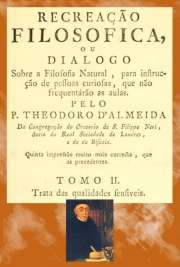   Coleção de Edições Originais 1786. Recreação filosófica, ou Diálogo sobre a Filosofia Natural, para instrucção de pessoas curiosas, que não frequentárão as a