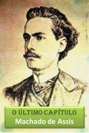   O conto "O Último Capítulo", escrito por Machado de Assis, é o bilhete de um suicida. Matias Deodato de Castro e Melo, bacharel em Direito, está pr