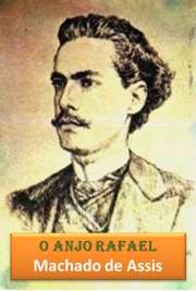   "O Anjo Rafael" é um conto escrito por Machado de Assis, publicado originalmente em "Jornal das Famílias", no ano de 1869.
