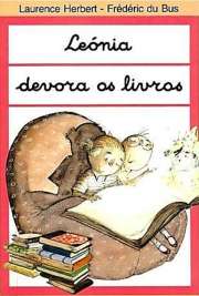   Era uma vez, uma menina chamada Leónia que gostava muito de histórias de fadas, gigantes, bruxas, ladrões e de contos de encantar, mas em vez de os ler com o