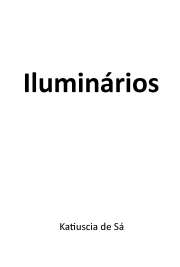   ILUMINÁRIOS é um conto fantástico que narra a estória do contato sobrenatural entre um índio branco e uma tapuia. O nascimento do pequeno “Cecim” batizado pe
