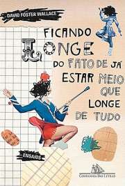   Ficando longe do fato de já estar meio que longe de tudo reúne alguns dos mais significativos ensaios de David Foster Wallace. Embora seja mais conhecido por sua obra de ficção, que inclui, entre outros títulos, o aclamado romance Infinite Jest (1996),