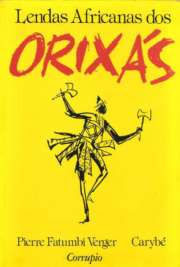   Pierre Verger, a quem se deve a cuidadosa coleta das lendas aqui apresentadas, viveu durante dezessete anos, em sucessivas viagens, desde 1948, pelas bandas