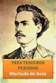   "Três Tesouros Perdidos" é o primeiro conto de Machado de Assis, publicado originalmente em A Marmota e depois integrado à coletânea "Páginas Neste conto, nota-se nitidamente os elementos do Romantismo, que estava no auge da literatura b