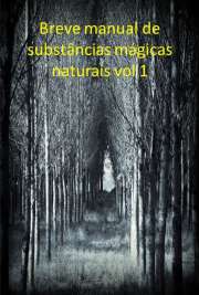   Breve manual de substâncias mágicas naturais vol. 1. Substâncias capazes de causar experiências psicodélicas e xamânicas.