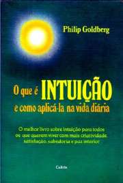   A intuição é um assunto de fundamental importância, cuja horachegou, e O que é intuição é uma leitura obrigatória para todos osque querem viver com mais cria