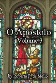   Livro O Apóstolo Volume 3 contém vários ensinamentos dados pelo próprio Jesus e dezenas de testemunhos reais.