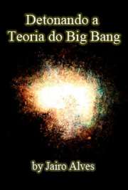   A finalidade desta obra é derrubar a Teoria do Big Bang, pois continuar acreditando nela impede a percepção holística do universo e constitui um desserviço à