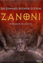   Zanoni é o título do mais famoso romance ocultista do escritor inglês Edward Bulwer-Lytton (1803-1873).  A narrativa se passa em Nápoles, Itália, durante a R  de mistérios Down