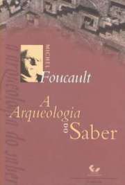 A Arqueologia do Saber constitui o eixo das problematizações foucauldianas, aquele por onde passam, em filigrana, todos os fios das sucessivas etapas de um pensamento que se procura a si próprio, reactivando objectos de análise e reformulando posturas analíticas.