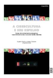 A Cibercultura e Seu Espelho: Campo de conhecimento emergente e nova vivência humana na era da imersão interativa

A presente obra reúne artigos sobre temáticas centrais da cena social, política, cultural, econômica e tecnológica contemporânea ligadas ao fenômeno transnacional da cibercultura, a fase do capitalismo pós-industrial fincada em media e redes interativos.
