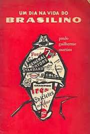   "Não existe imperialismo no Brasil; essa história de imperialismo não passa de invenção de falsos nacionalistas que pretendem impedir o progresso da nação."