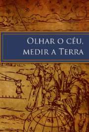 Olhar o céu, medir a terra