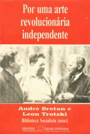   Leon Trotski e André Breton, tiveram em 1938, na Cidade do México, um encontro histórico de que resultou, após muitos debates entre eles e outros agentes cul  eletrônicos em , 
