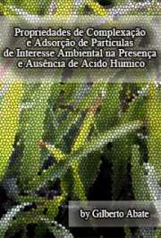   Propriedades de complexação e adsorção de partículas de interesse ambiental na presença e ausência de ácido húmico. 1. adsorção de Cd(II) e Pb(II) em vermicu Instituto de Química