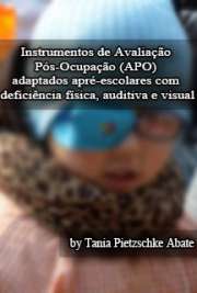   Instrumentos de Avaliação Pós-Ocupação (APO) adaptados a pré-escolares com deficiência física, auditiva e visual Faculdade de Arquitetura e Urbanismo
