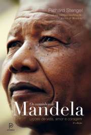   ornalista que auxiliou o próprio Mandela a escrever sua autobiografia seleciona lições de sabedoria e confiança do líder sul-africano em Os caminhos de Mande