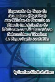   Expressão do gene da aromatase (CYP19A1) nas células da granulosa murais luteinizadas de mulheres com endometriose submetidas a técnicas de reprodução assist Faculdade de Medicina de Ribeirão Preto