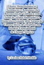   Efeitos hemodinâmicos sistêmicos e regionais da ressuscitação volêmica com solução salina hipertônica e isoncótica guiada pela saturação venosa mista de oxig Faculdade de Medicina