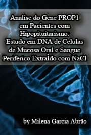   Análise do gene PROP1 em pacientes com hipopituitarismo: estudo em DNA de células de mucosa oral e sangue periférico extraído com NaCl Faculdade de Medicina