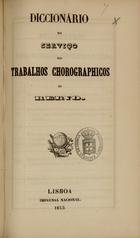 FOLQUE, Filipe de Sousa, 1800-1874<br/>Dicionário do serviço dos trabalhos corográficos do Reino / Felipe Folque. - Lisboa : Imprensa Nacional 1853. - 11 p. ; 21 cm