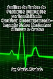   Análise de dados de pacientes internados por insuficiência cardíaca descompensada - impacto sobre desfechos clínicos e custos Faculdade de Medicina