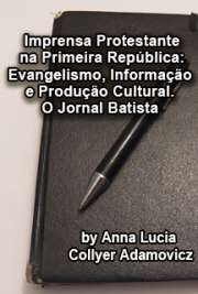   Imprensa protestante na primeira república: evangelismo, informação e produção cultural - O Jornal Batista (1901-1922) Faculdade de Filosofia, Letras e Ciências Humanas