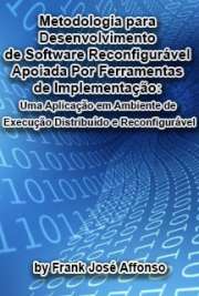   Metodologia para desenvolvimento de software reconfigurável apoiada por ferramentas de implementação: uma aplicação em ambiente de execução distribuído e rec Escola de Engenharia de São Carlos