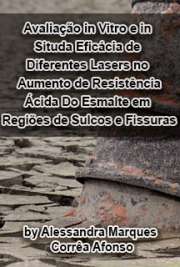   Avaliação in vitro e in situ da eficácia de diferentes lasers no aumento da resistência ácida do esmalte em regiões de sulcos e fissuras Faculdade de Odontologia de Ribeirão Preto