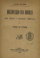 BOTELHO, José Nicolau Raposo, 1850-1914<br/>Diccionário das moedas, pesos, medidas e informações commerciaes de todos os paizes / José Nicolau Raposo Botelho. - Lisboa : António Maria Pereira, 1895. - 256 p. ; 21 cm