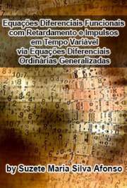   Equações diferenciais funcionais com retardamento e impulsos em tempo variável via equações diferenciais ordinárias generalizadas Instituto de Ciências Matemáticas e de Computação