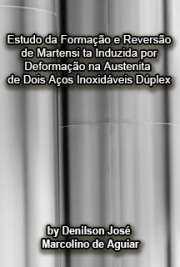   Estudo da formação e reversão de martensita induzida por deformação na austenita de dois aços inoxidáveis dúplex Escola Politécnica / Engenharia Metalúrgica e de Materiais