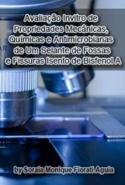   Avaliação in vitro de propriedades mecânicas, químicas e antimicrobianas de um selante de fossas e fissuras isento de bisfenol A Faculdade de Odontologia de Ribeirão Preto / Odontopediatria