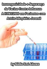   Imunogenicidade e segurança da vacina contra influenza A H1N1/2009 em pacientes com artrite idiopática juvenil Faculdade de Medicina / Processos Imunes e Infecciosos