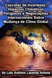   Cascatas de incertezas, impactos climáticos perigosos e negociações internacionais sobre mudança de clima global - um modelo exploratório Faculdade de Ciência Ambiental