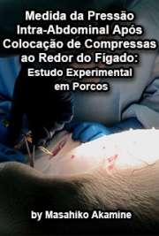   Medida da pressão intra-abdominal após colocação de compressas ao redor do fígado: estudo experimental em porcos Faculdade de Medicina / Clínica Cirúrgica