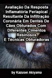   Avaliação da resposta inflamatória periapical resultante da infiltração coronária em dentes de cães obturados com diferentes cimentos resinosos e técnicas ob Faculdade de Odontologia / Endodontia