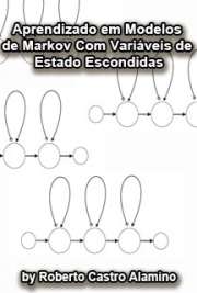 Instituto de Física
Universidade de São Paulo

"Neste trabalho estudamos o aprendizado em uma classe específica de modelos probabilísticos conhecidos como modelos de Markov com variáveis de estado escondidas (em inglês, Hidden Markov Models ou HMMs). [...] Fazemos, também, uma comparação entre os algoritmos PM e BC em situações de aprendizado variáveis com o tempo, com dados gerados artificialmente e em uma situação com dados reais, porém com um cenário simplificado, onde os utilizamos para prever o comportamento do índice da bolsa de valores de São Paulo (IBOVESPA), mostrando que, embora necessitem de um período longo de aprendizado, após essa fase inicial as previsões obtidas por esses algoritmos são surpreendentemente boas. Por fim, apresentamos uma discussão sobre aprendizado e quebra de simetria baseada nos estudos feitos."

Ebooks de modelos de Markov grátis em todos os formatos
formato pdf mobipocket txt ePub format