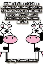   Efeito do peso adulto e produção de leite de vacas de corte sobre a eficiência energética-ambiental-econômica do sistema de cria Escola Superior de Agricultura Luiz de Queiroz / Ciência Animal e Pastagens