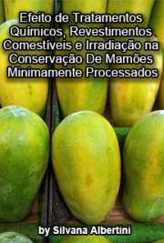   Efeito de tratamentos químicos, revestimentos comestíveis e irradiação na conservação de mamões minimamente processados Centro de Energia Nuclear na Agricultura / Energia Nuclear na Agricultura e no Ambiente