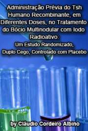   Administração prévia do TSH humano recombinante, em diferentes doses, no tratamento do bócio multinodular com iodo radioativo: um estudo randomizado, duplo c Faculdade de Medicina / Radiologia