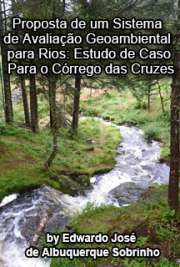   Proposta de um sistema de avaliação geoambiental para rios: estudo de caso para o Córrego das Cruzes (Santo Antonio do Aracanguá/SP) Escola de Engenharia de São Carlos / Ciências da Engenharia Ambiental